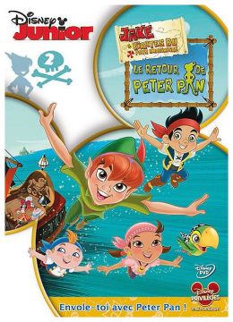 Jake et les pirates du Pays Imaginaire - 2 - Le retour de Peter Pan