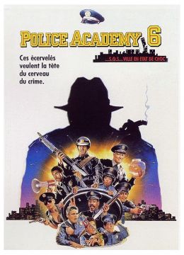 Police Academy 6  - ...S.O.S... ville en état de choc